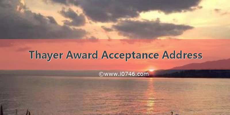 Thayer Award Acceptance Address